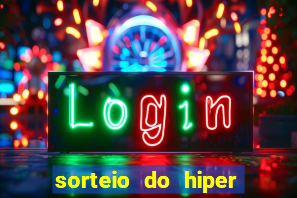 sorteio do hiper cap de hoje ao vivo